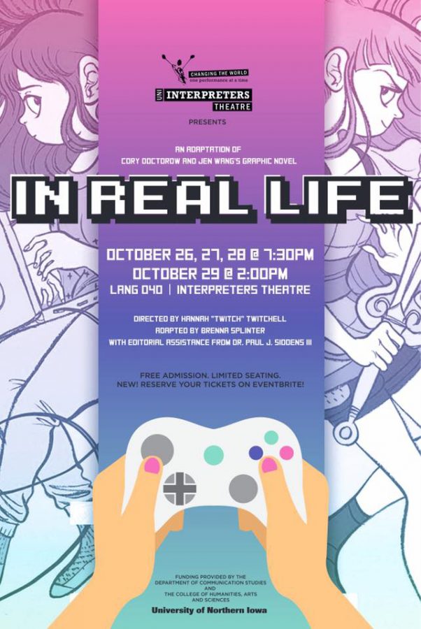 UNIs Interpreters Theatre put on the first theater adaption of Jen Wang and Cory Doctorows award winning graphic novel, In Real Life, on Thursday, Oct. 26 at 7:30 p.m. Subsequent performances took place throughout the weekend.