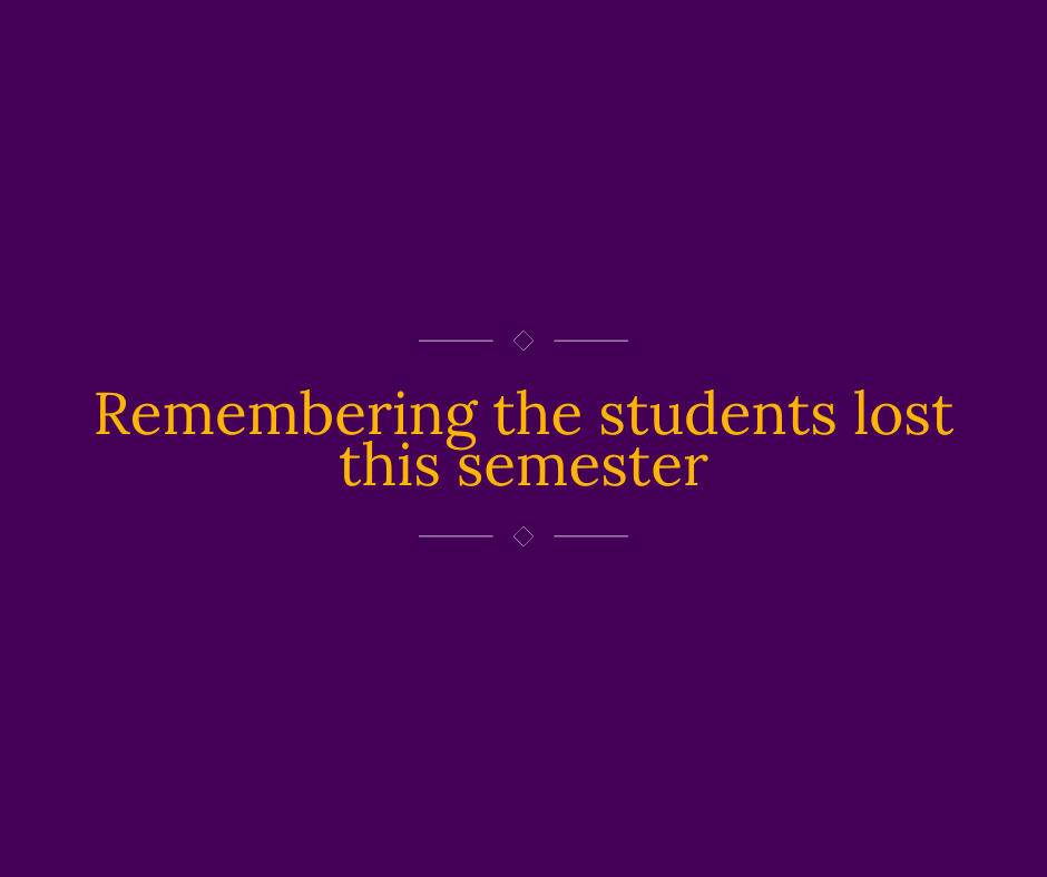 Remembering the students lost this semester