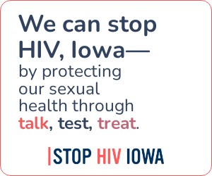 We can stop HIV, Iowa - by protecting our sexual health through talk, test, treat